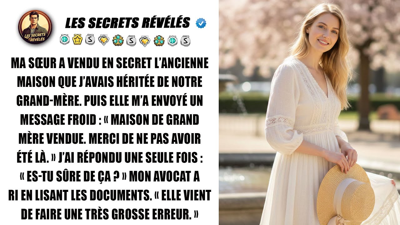 Ma sœur a vendu la maison de ma grand-mère. La réaction de mon avocat a tout changé...