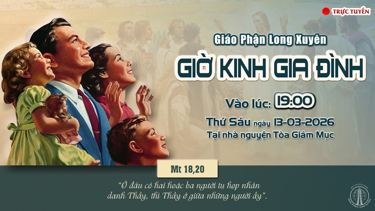GIÁO PHẬN LONG XUYÊN : GIỜ KINH GIA ĐÌNH | Lúc 19:00 THỨ SÁU