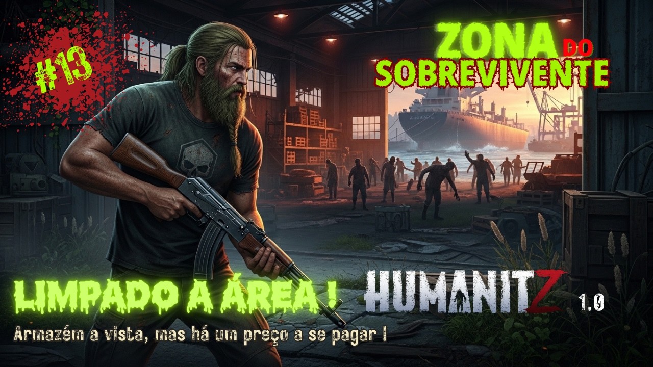 HumanitZ 1.0 Cap.13: Limpeza Pesada! AK-47 entra em ação no Armazém.