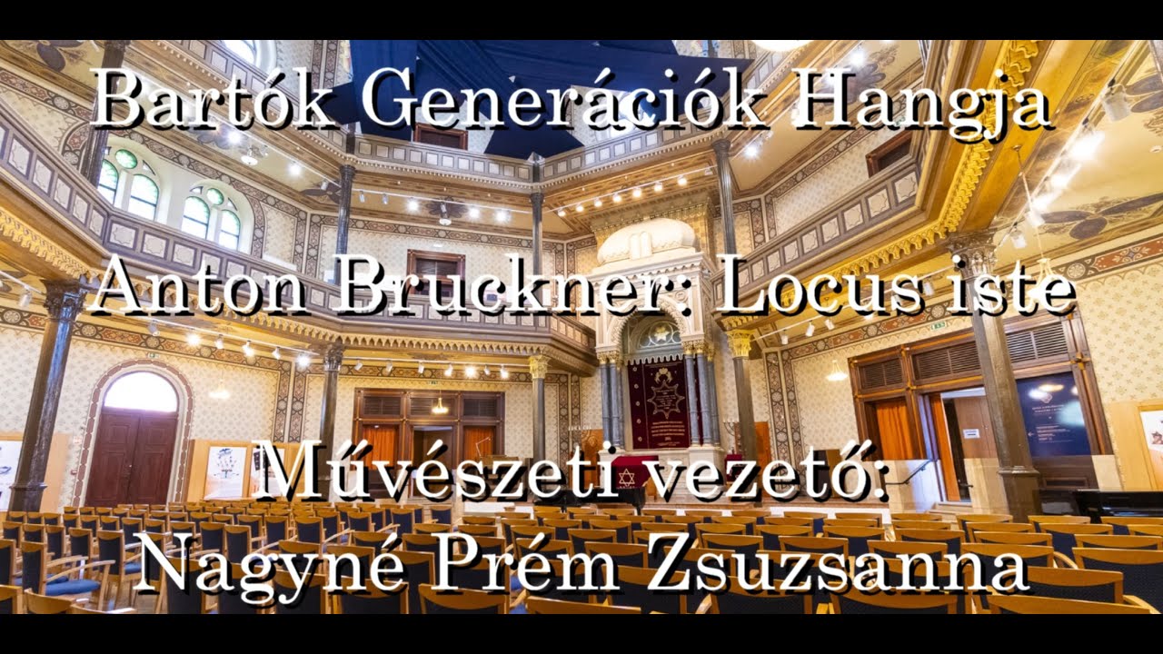Anton Bruckner: Locus iste - Bartók Generációk Hangja