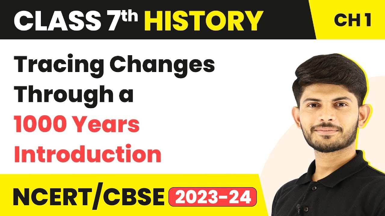 Introduction | Tracing Changes Through a Thousand Years | Class 7 History