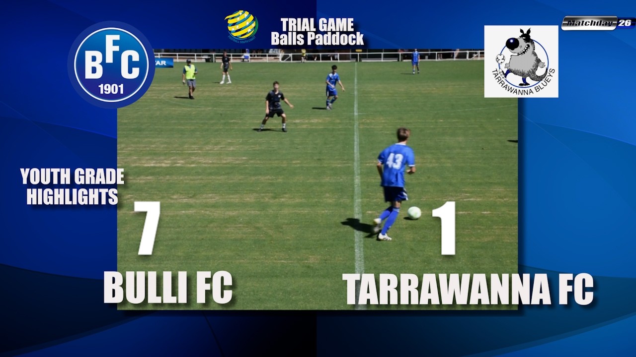 Matchday 26 HIGHLIGHTS Bulli FC vs Tarrawanna FC Trial Game Youth Grade