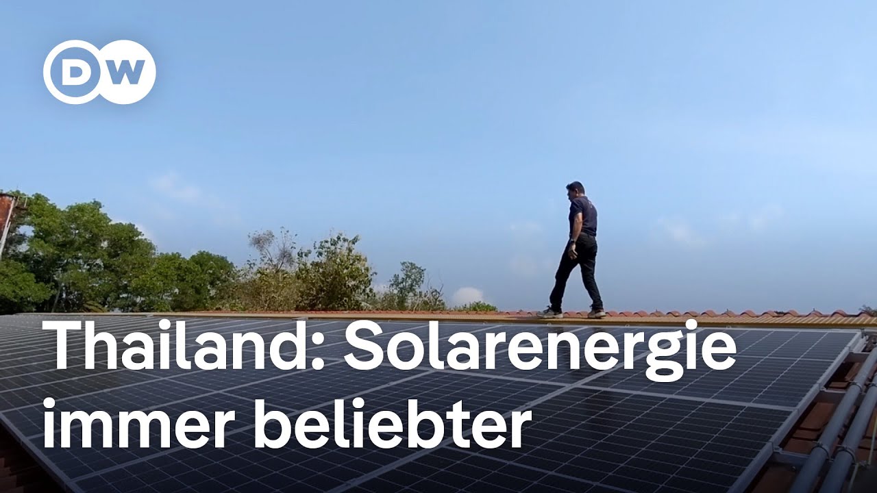 Thailand: Solarenergie immer beliebter | DW Nachrichten