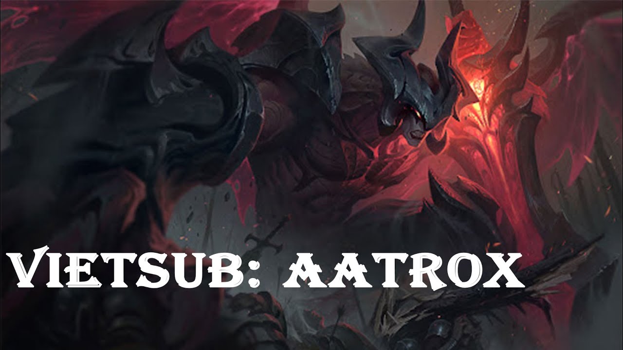 #1: Aatrox — вьетнамские субтитры | Все озвучки чемпионов | League of Legends