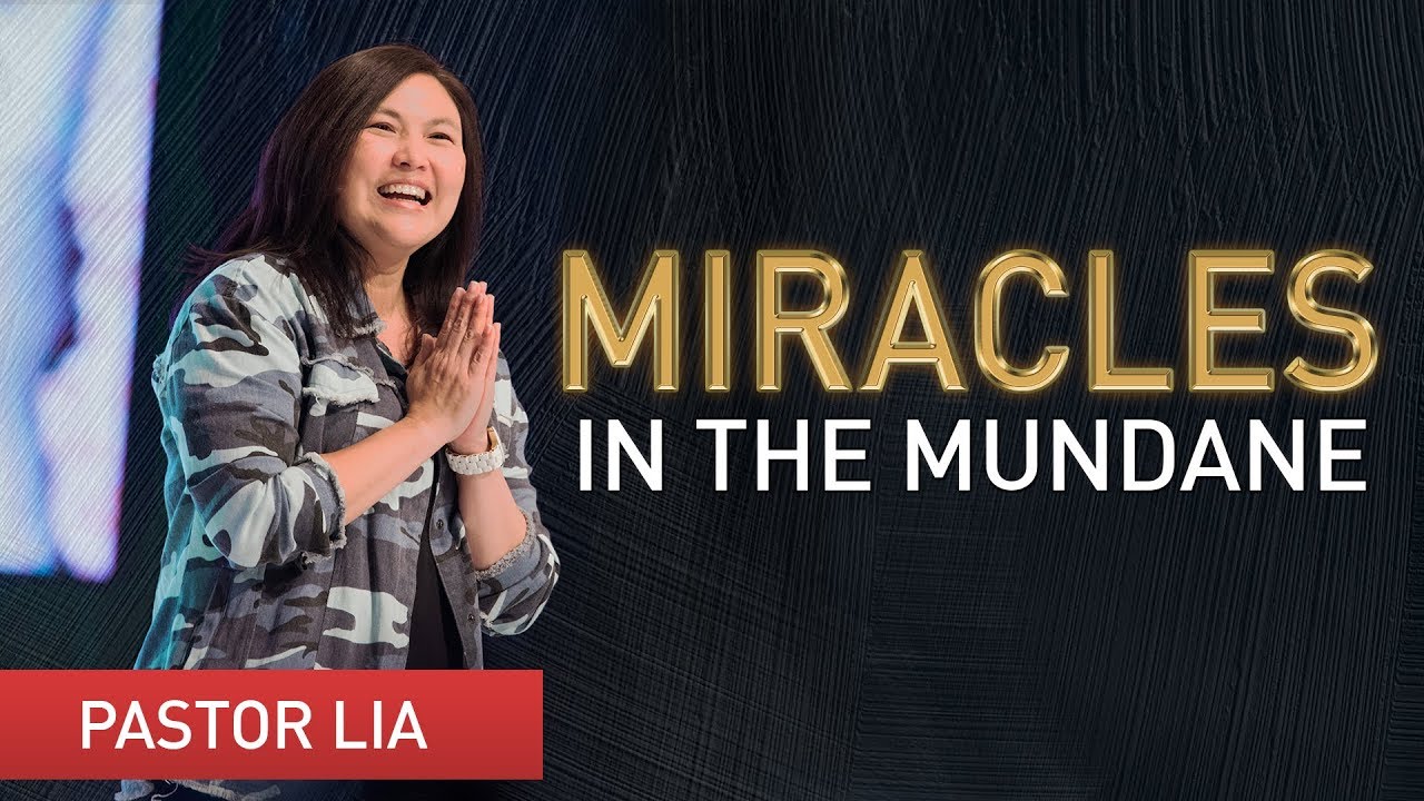 Miracles in the Mundane | Pastor Cecilia Chan (Pastor Lia)