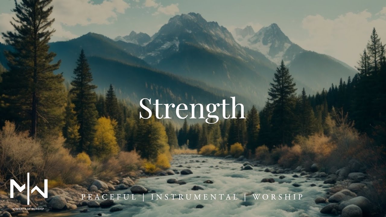Strength | Soaking Worship Music Into Heavenly Sounds // Instrumental Soaking Worship