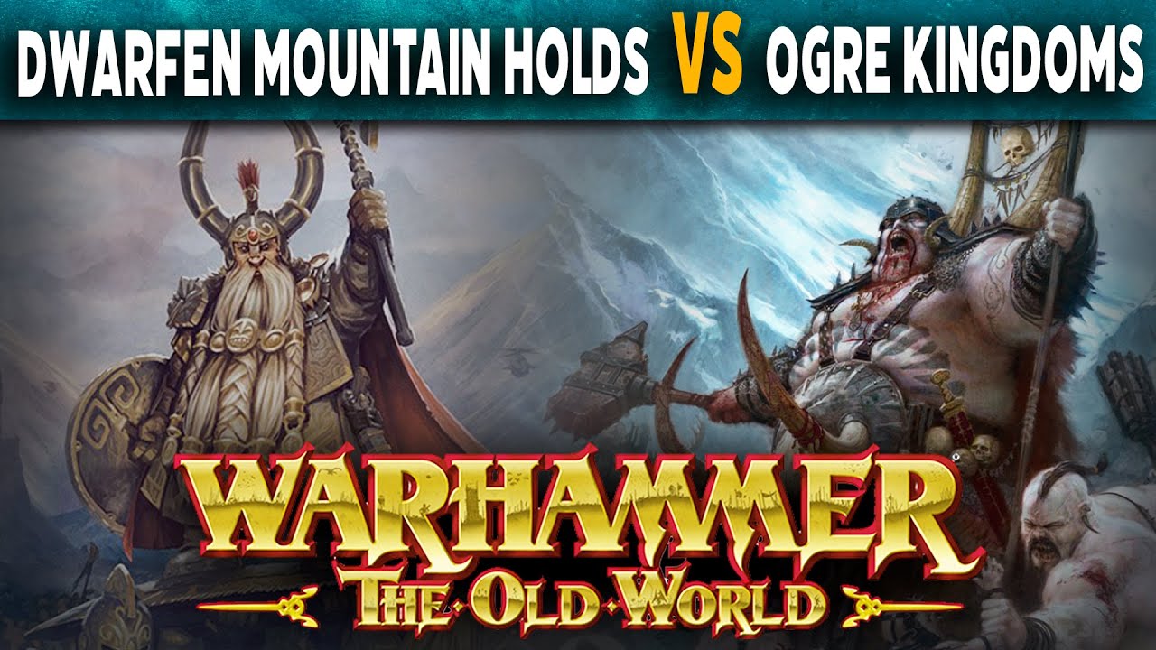 Dwarfen Mountain Holds vs Ogre Kingdoms - Warhammer The Old World Battle Report