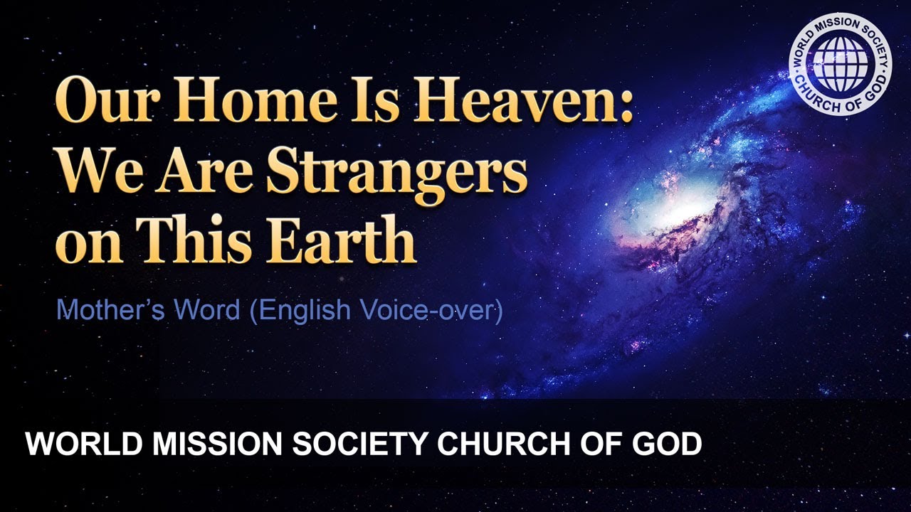 Our Home Is Heaven: We Are Strangers on This Earth | God the Mother
