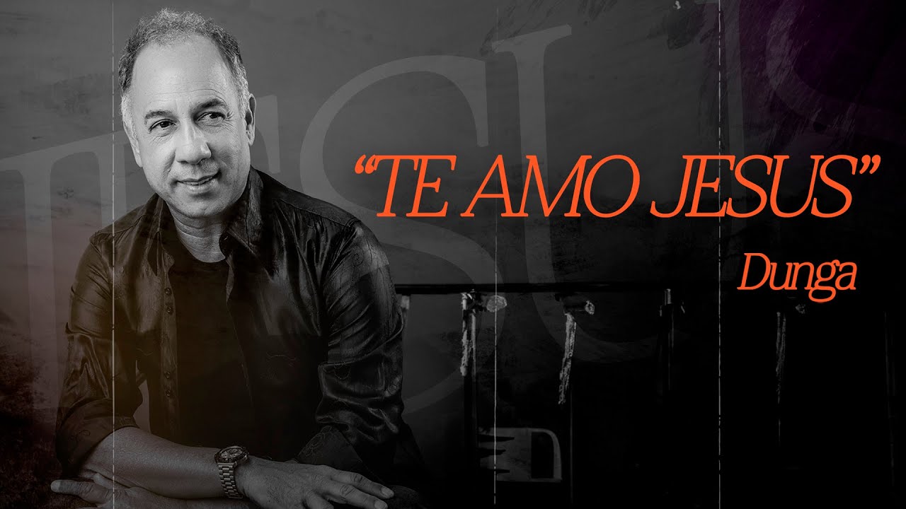 Te amo Jesus (Clipe Oficial) | Dunga