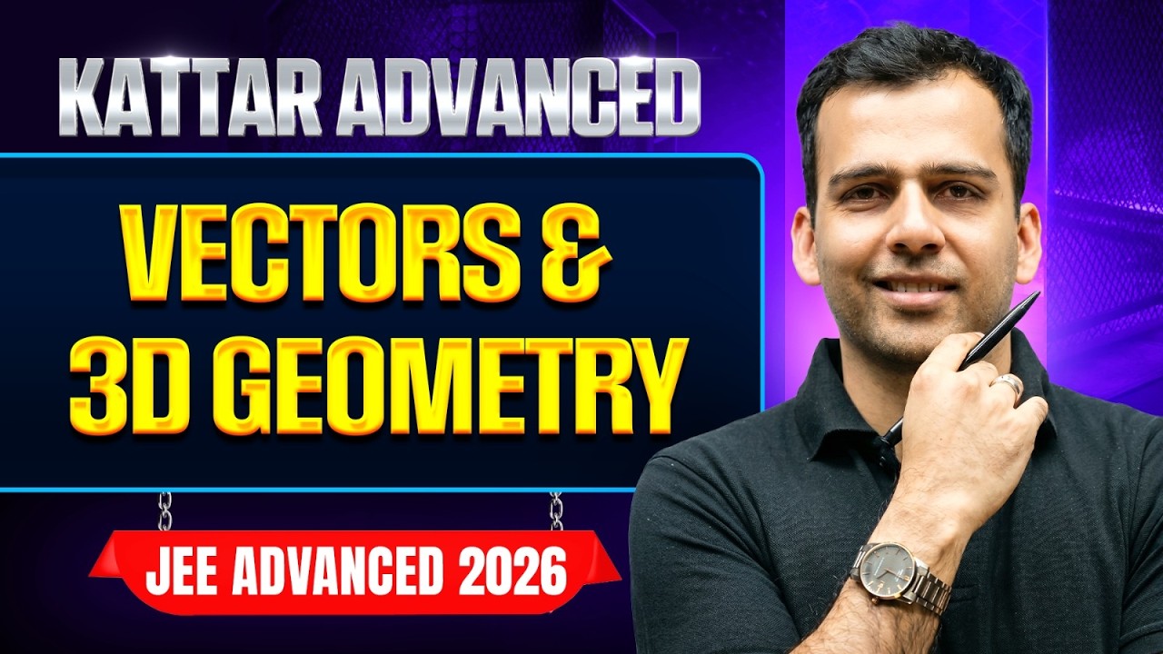 KATTAR ADVANCE: VECTORS & 3D GEOMETRY || JEE Advanced 2026
