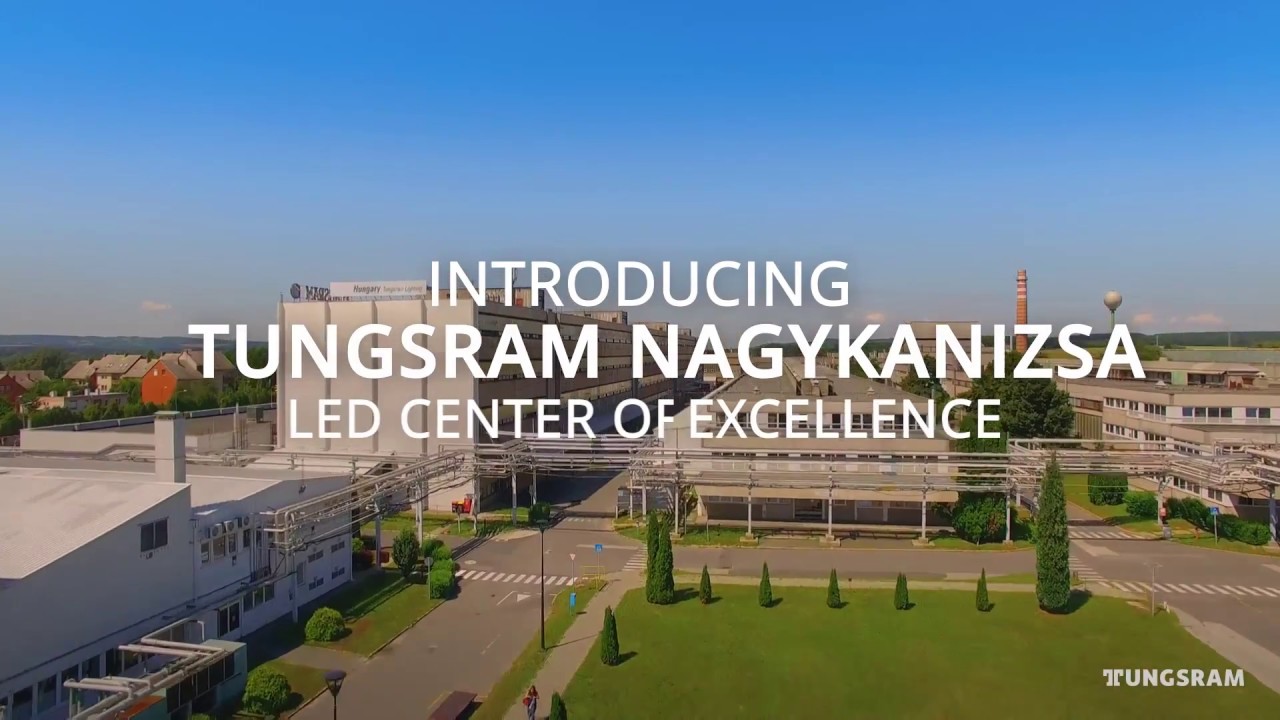 Tungsram - Introducing Nagykanizsa LED Center of Excellence