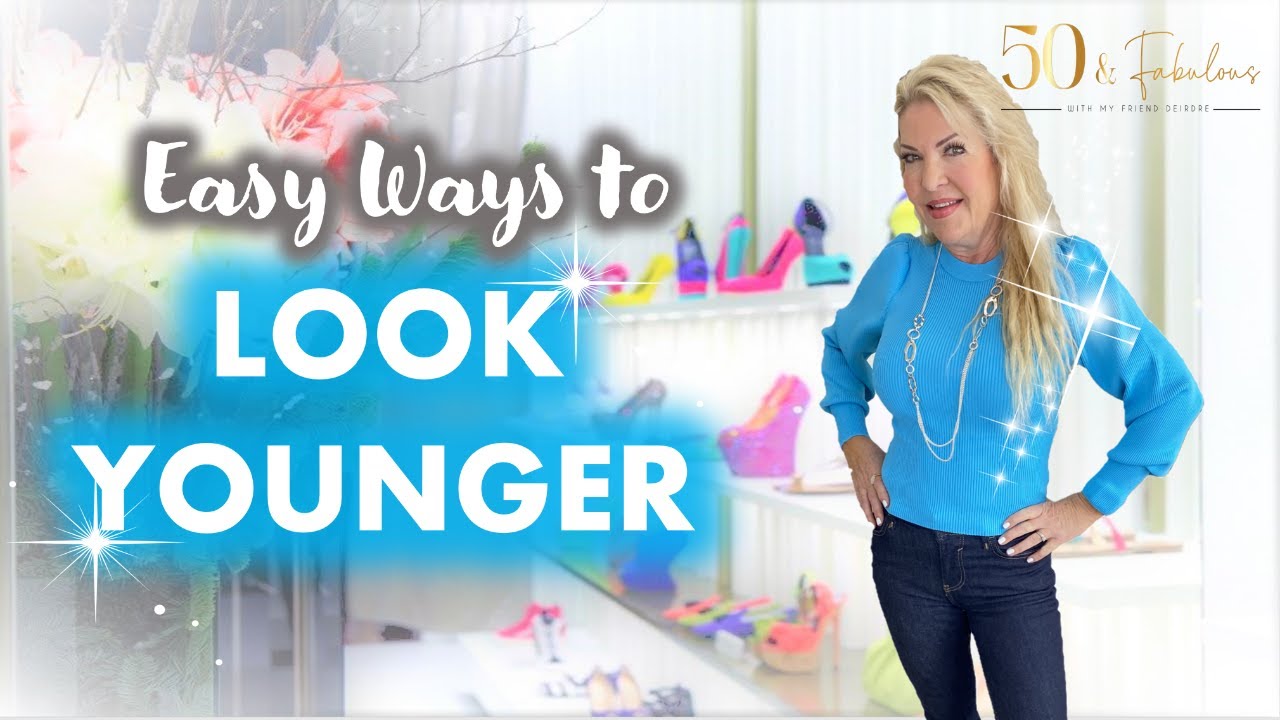 Easy Ways To Look Instantly Younger Than Your Age │Style Over 50