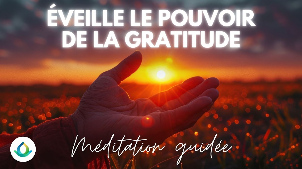 Éveillez en vous le Pouvoir de la Gratitude