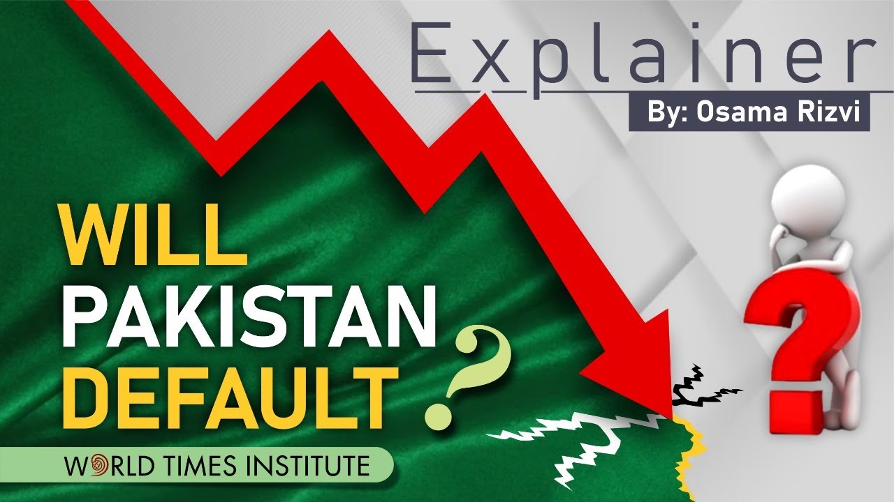 Explainer: Will Pakistan Default | Osama Rizvi | World Times Institute