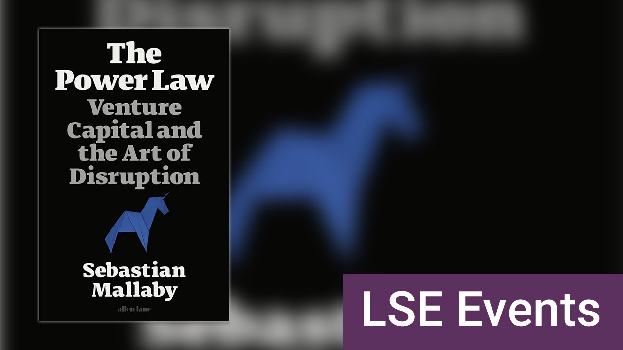 The Power Law: venture capital and the art of disruption | LSE Online and In-Person Event