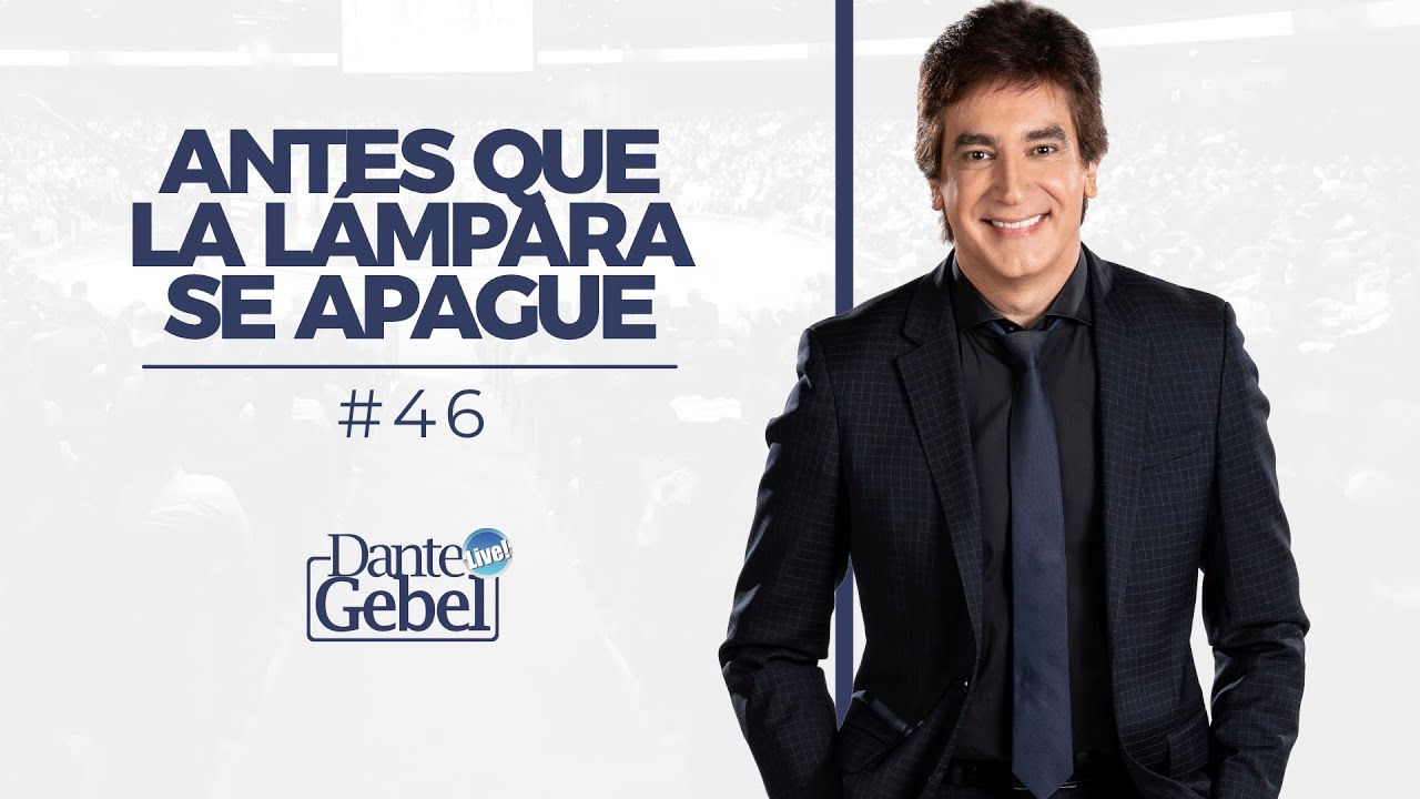 Dante Gebel #46 | Antes que la lámpara se apague