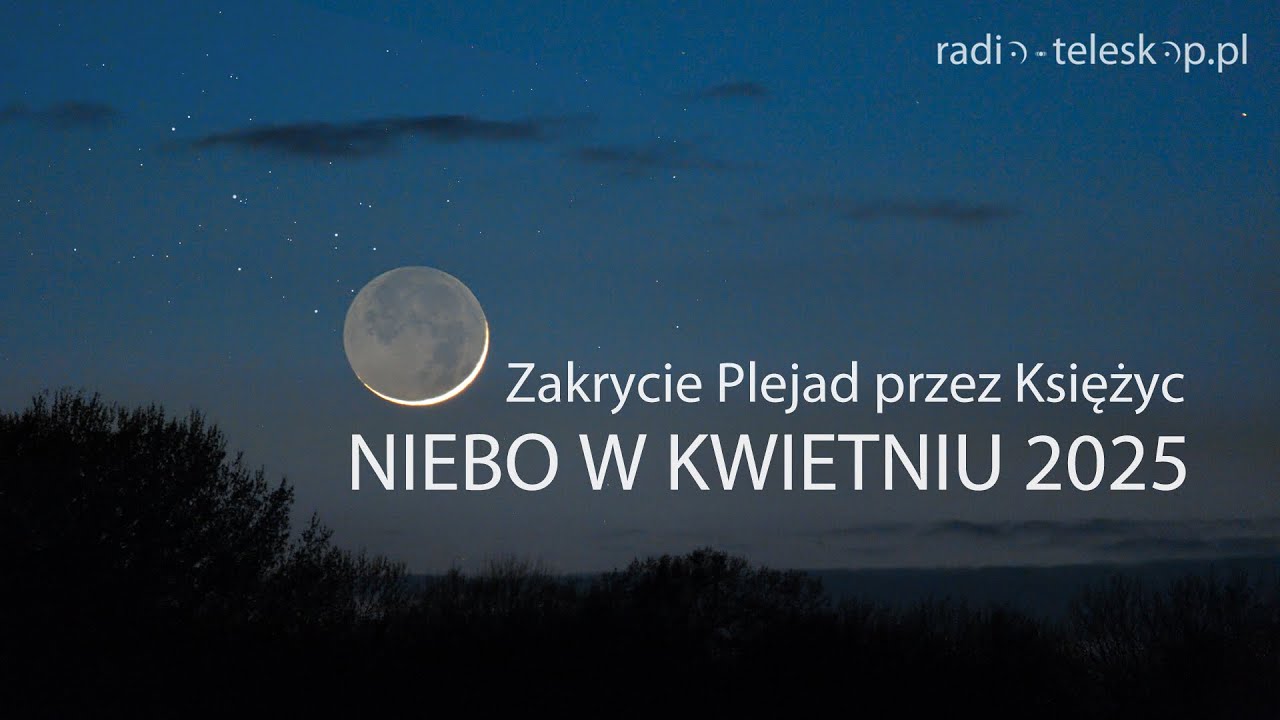 NIEBO W KWIETNIU 2025 | Zakrycie Plejad przez Księżyc