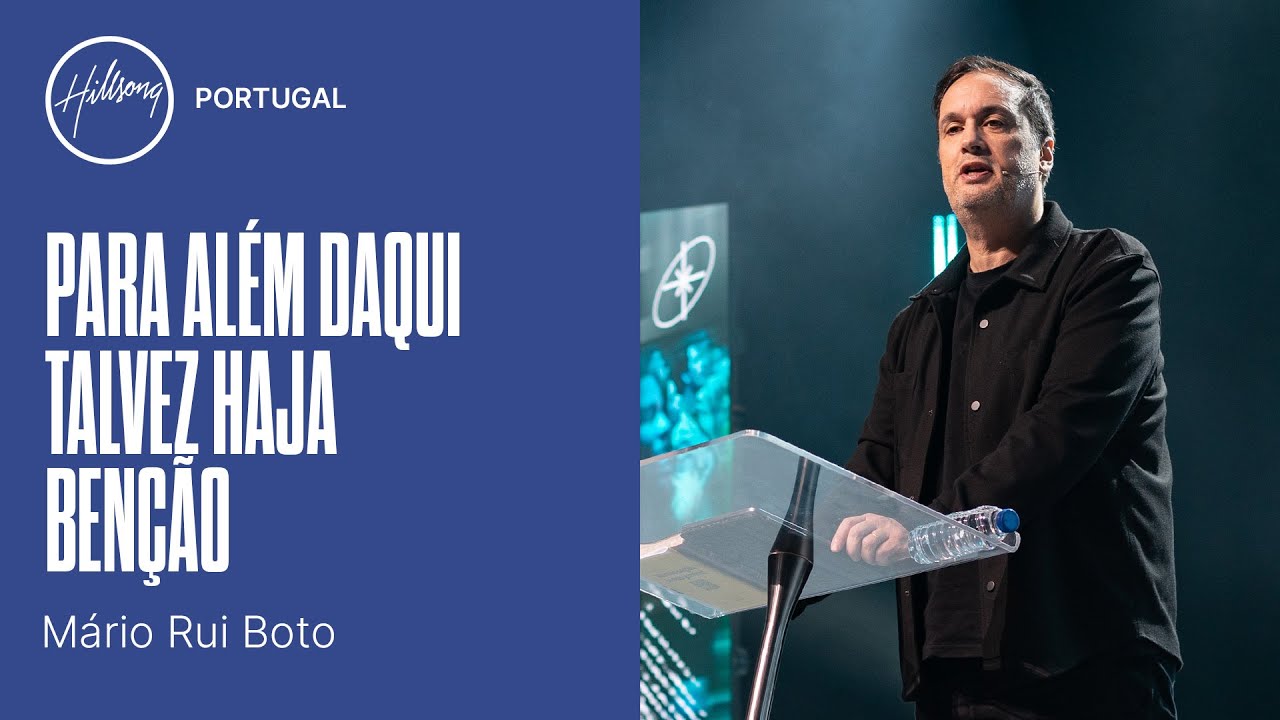 Para Além Daqui Talvez Haja Benção | Mário Rui Boto | Hillsong Portugal