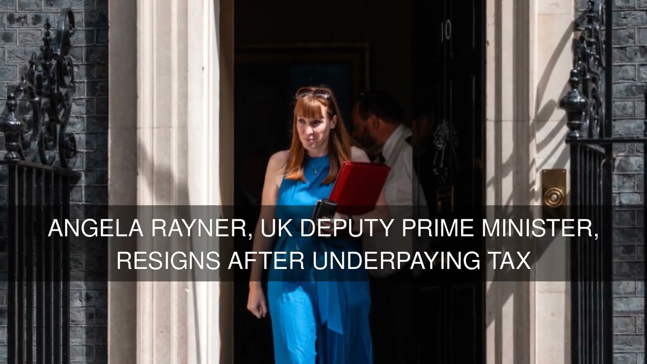 Angela Rayner UK Deputy Prime Minister Resigns After Underpaying Tax