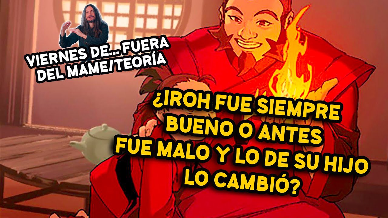 ¿Iroh fue mala persona antes de lo de Lu Ten? - Viernes de teorías