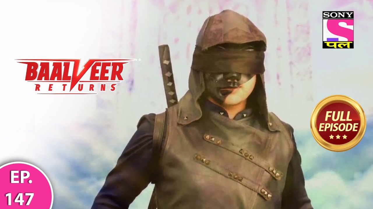 Baalveer Returns | Full Episode | Episode 147 | 19th February, 2021