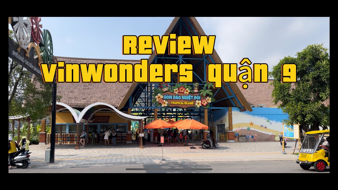 Review VinWonders Quận 9 | Công Viên Nước