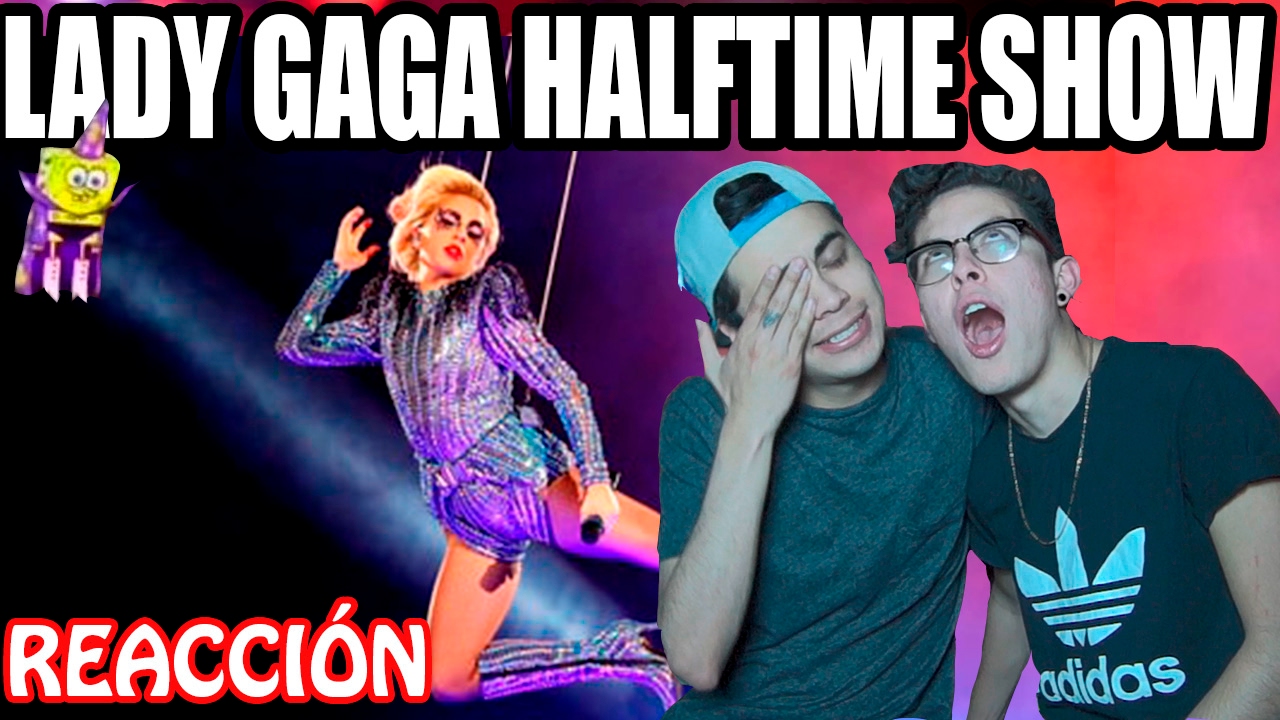 REACCI&Oacute;N LADY GAGA HALFTIME SHOW SUPER BOWL LI | &iexcl;HEY BEBOTES!