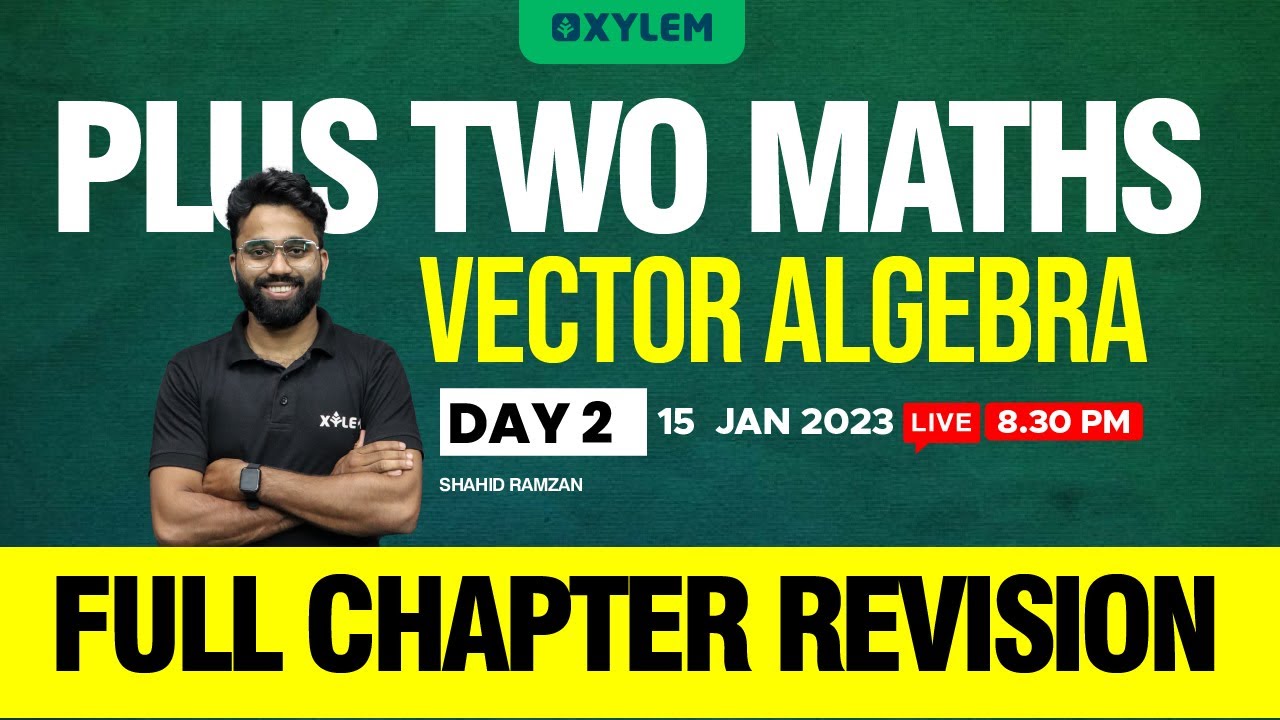 Plus Two - Maths  - Vector Algebra | Full Chapter Revision | XYLEM +1 +2