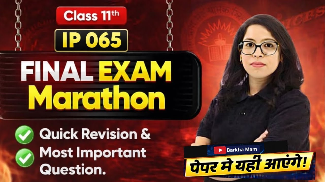 🚨 EXAM ALERT! Class 11 IP 065 💥FINAL EXAM MARATHON |Most Imp. Questions + Quick Revision| Barkha Mam