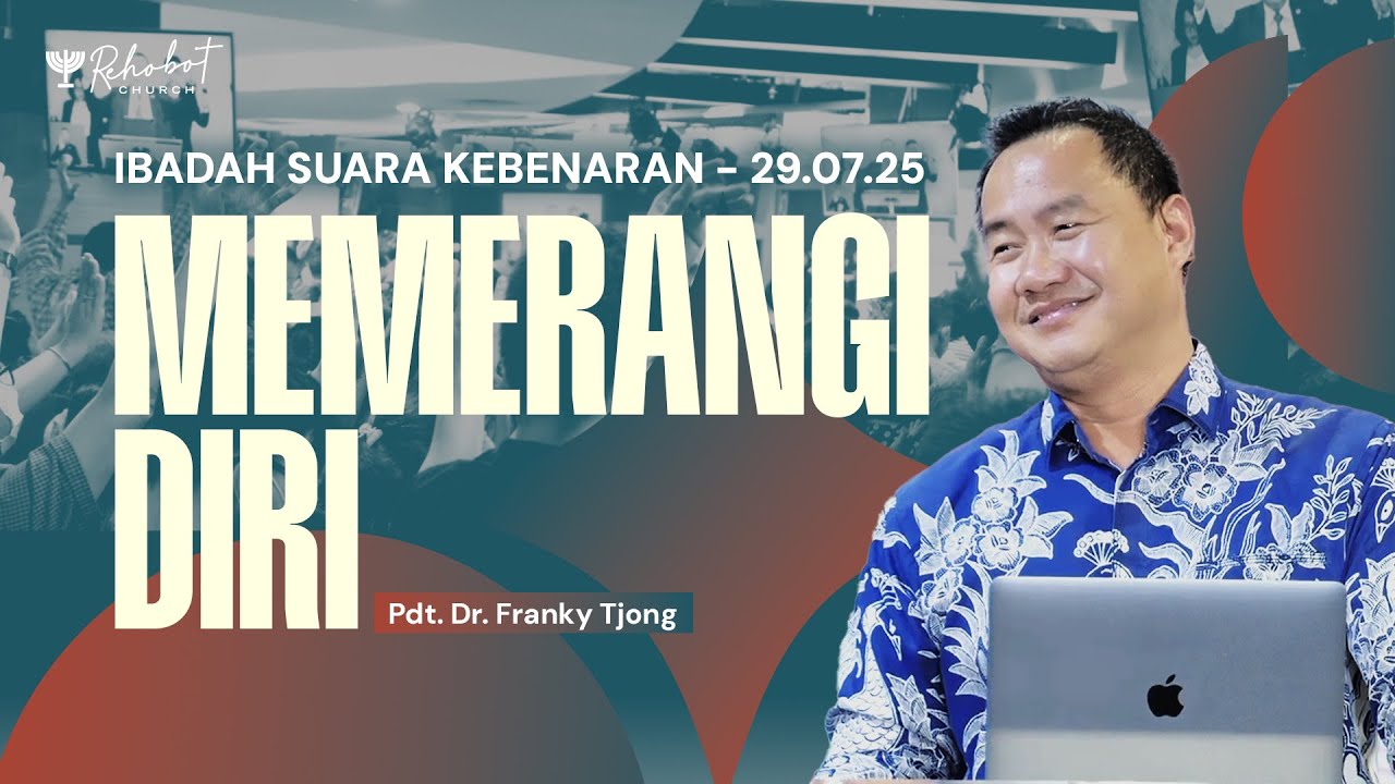 MEMERANGI DIRI | Pdt. Dr. Franky Tjong | SK - 29 Juli 2025 | 18.30 WIB