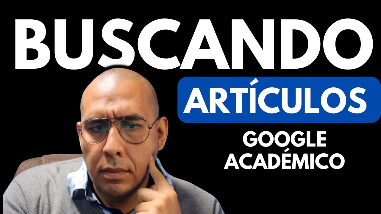 Google académico: ¿cómo encontrar buenos artículos para mi investigación?
