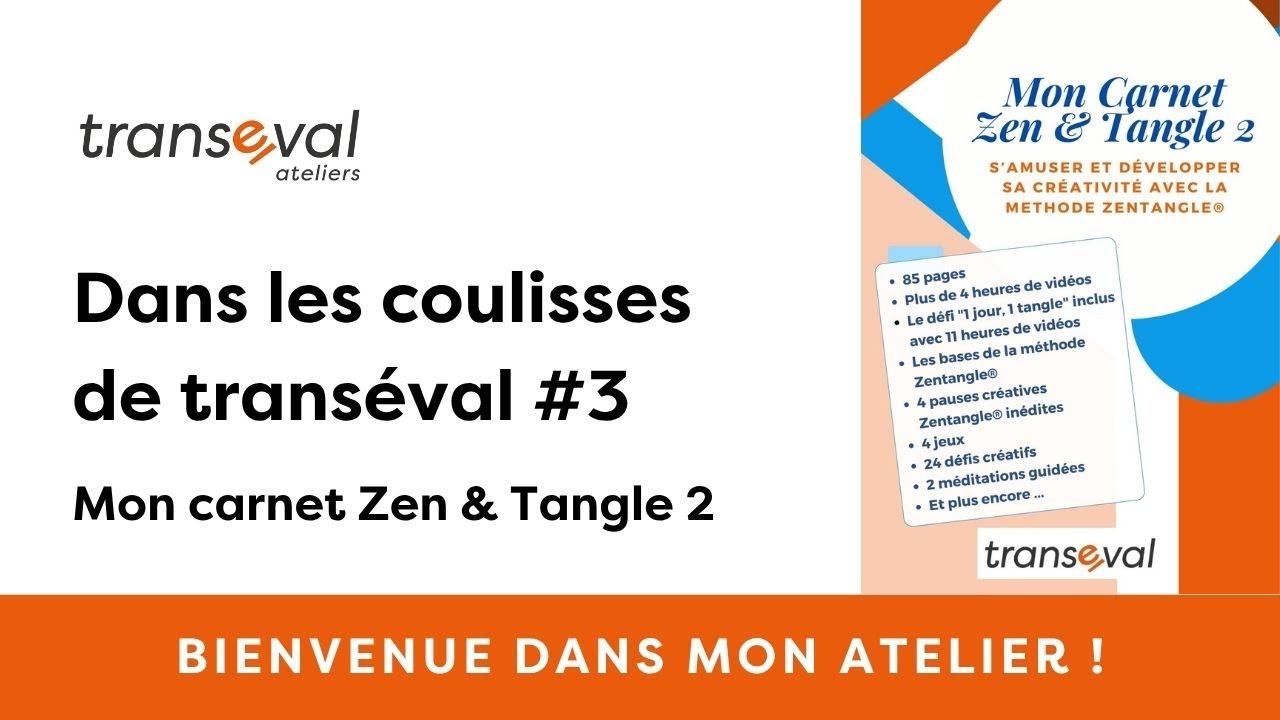 Dans les coulisses de transéval 3 - carnet Zen & tangle 2 - carnet créatif