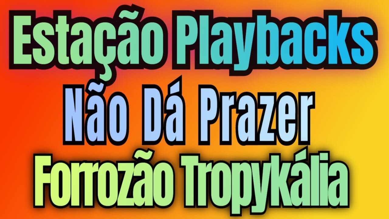 Forrozão Tropykália - Não Dá Prazer - Playback