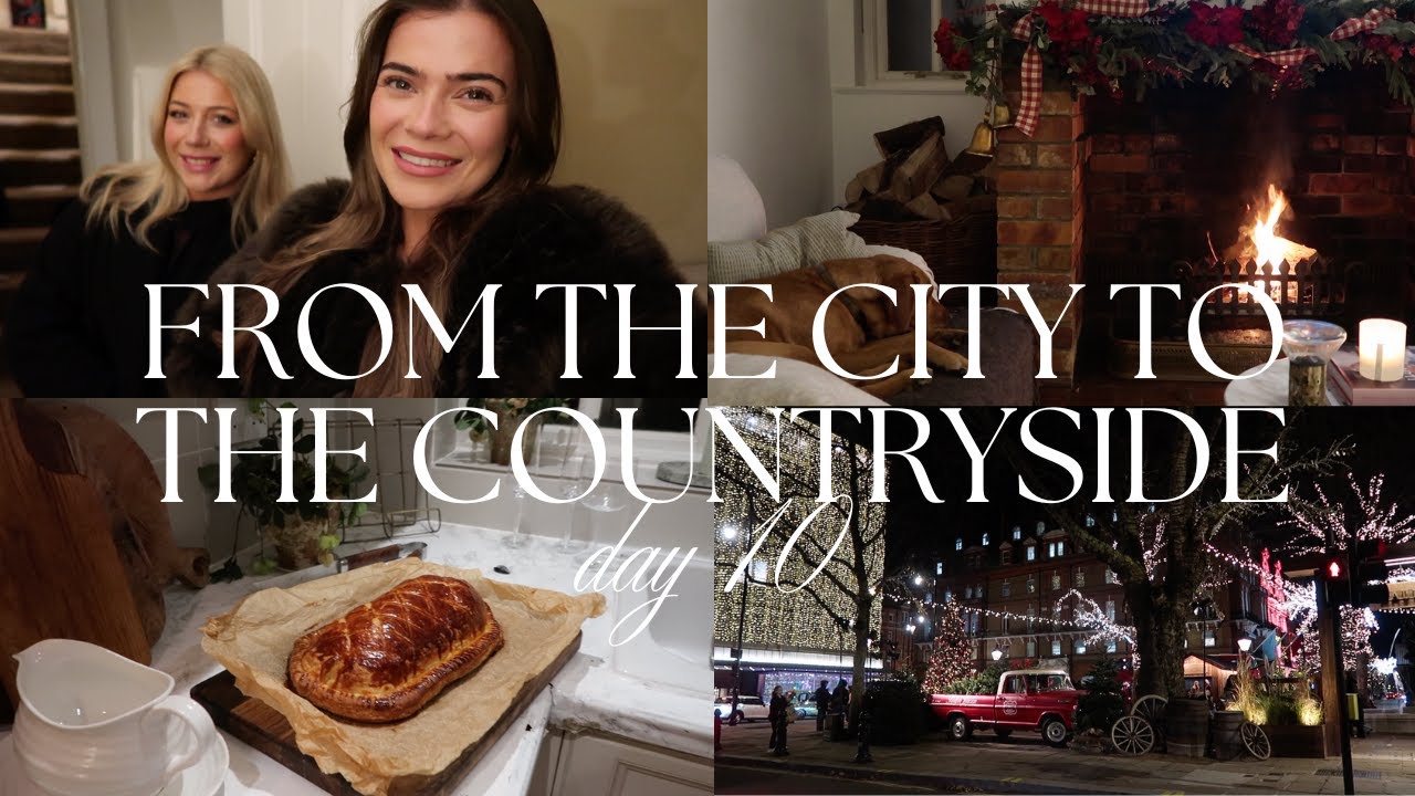 CHRISTMAS IN THE CITY & A COSY COUNTRYSIDE EVENING  / DAY 10