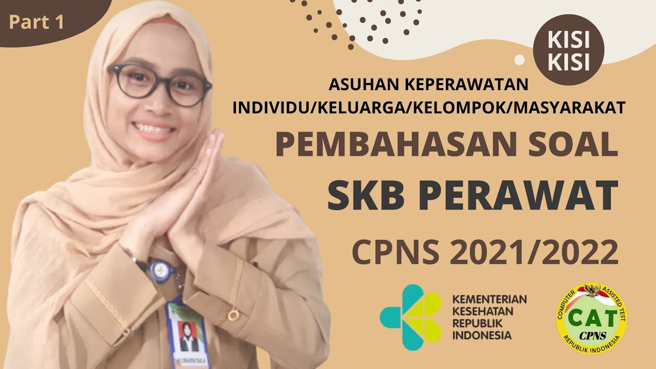 SKB PERAWAT ASUHAN KEPERAWATAN INDIVIDU/KELOMPOK/KELUARGA/MASYARAKAT CPNS 2021/2022