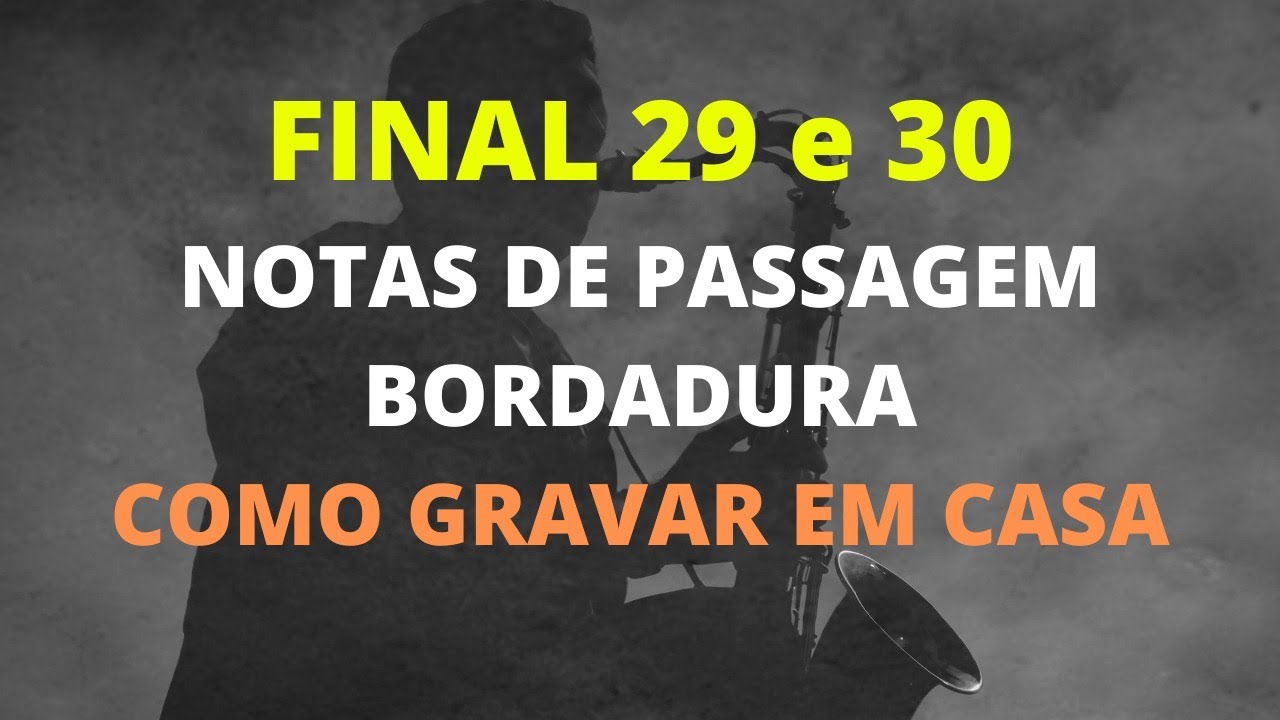 FINAL DICAS 29 e 30 - Notas de passagem e bordadura / Como gravar em casa?
