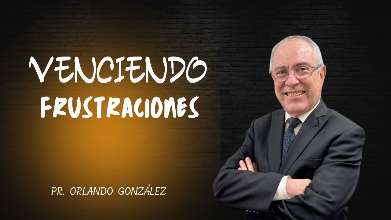 VENCIENDO FRUSTRACIONES