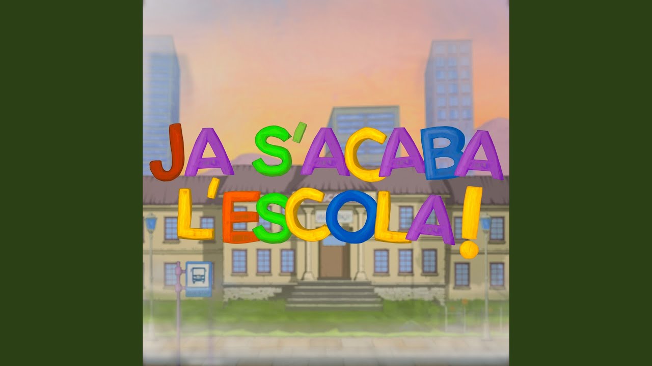 Ja s'acaba l'escola!