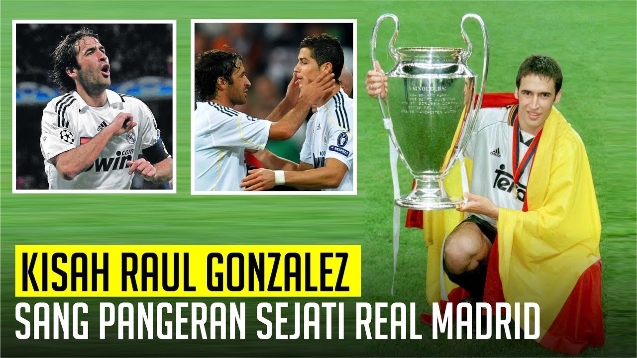 KISAH RAUL GONZALEZ : Sang Legenda Sejati Real Madrid