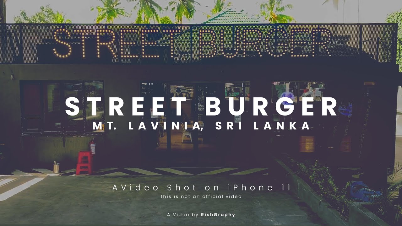 Street Burger - Mt Lavinia Sri Lanka Shot on iPhone 11