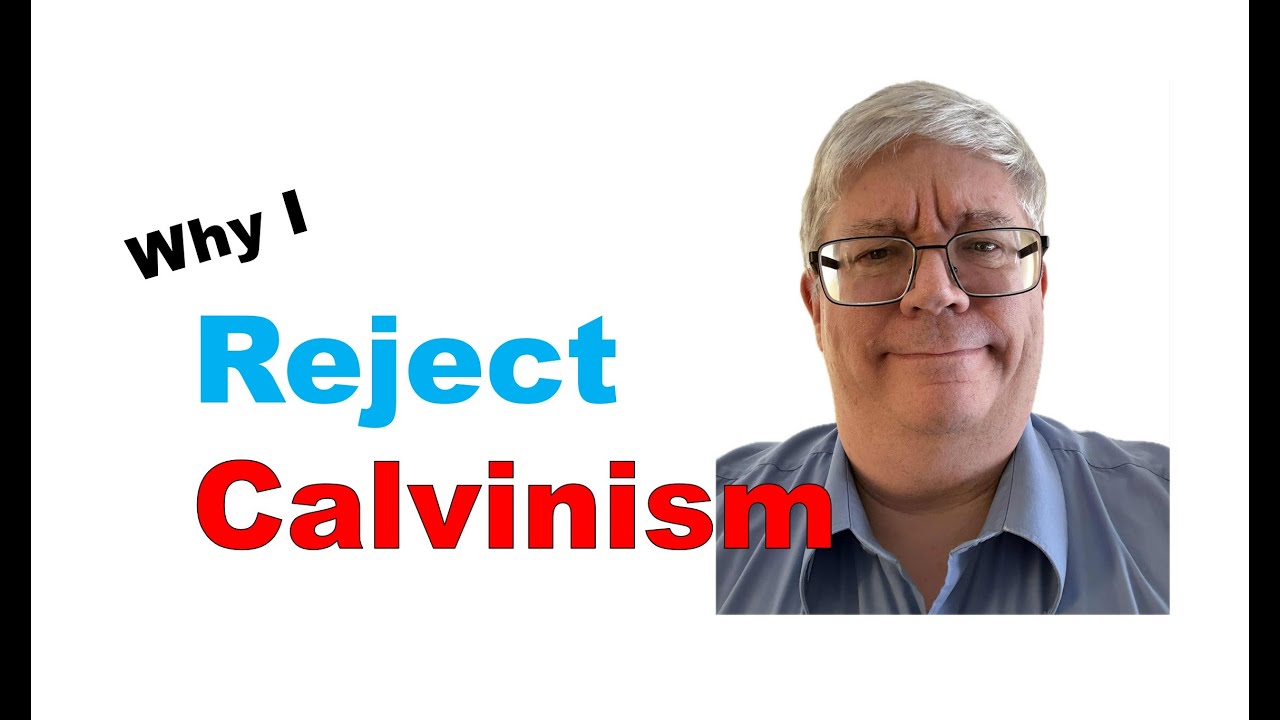 The Number One Reason I Reject Calvinism (and you should too)