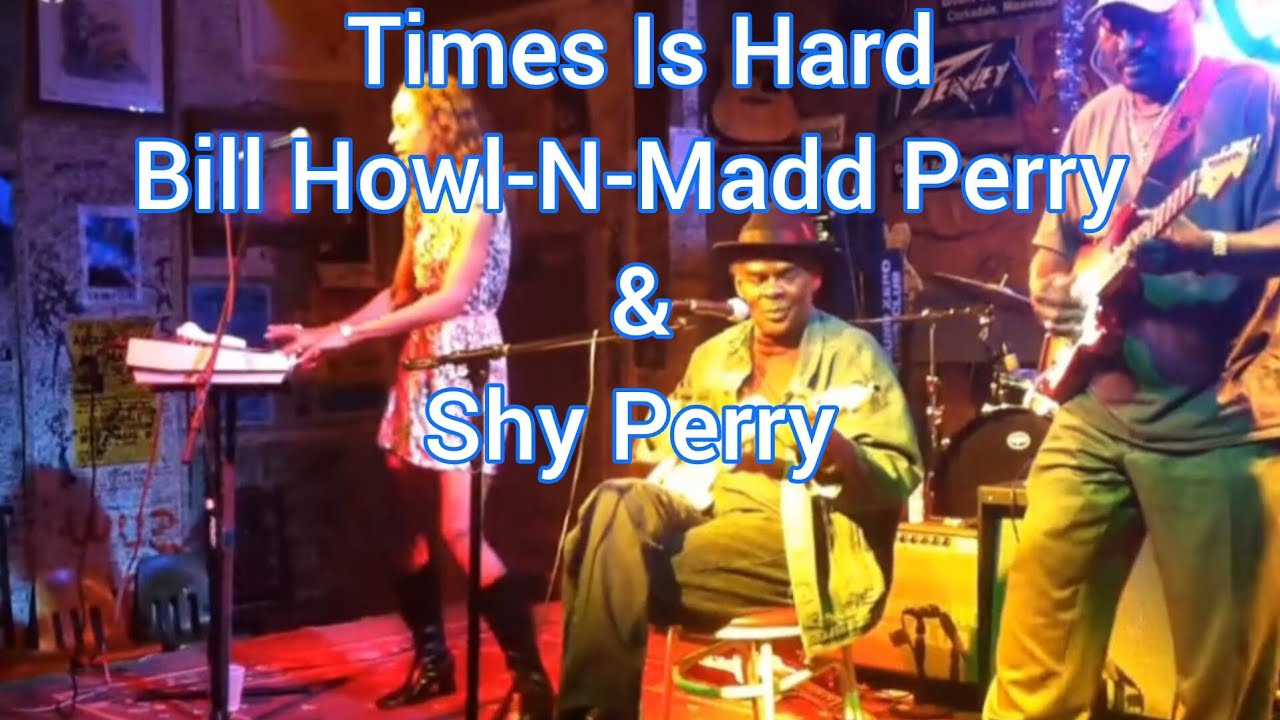 Times Is Hard — Written by Bill Howl-N-Madd Perry | Performed by Shy Perry & Bill Perry