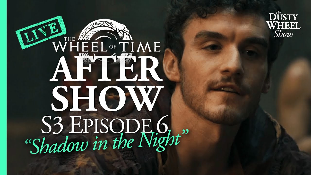 Wheel of Time After Show: S3 Episode 6!