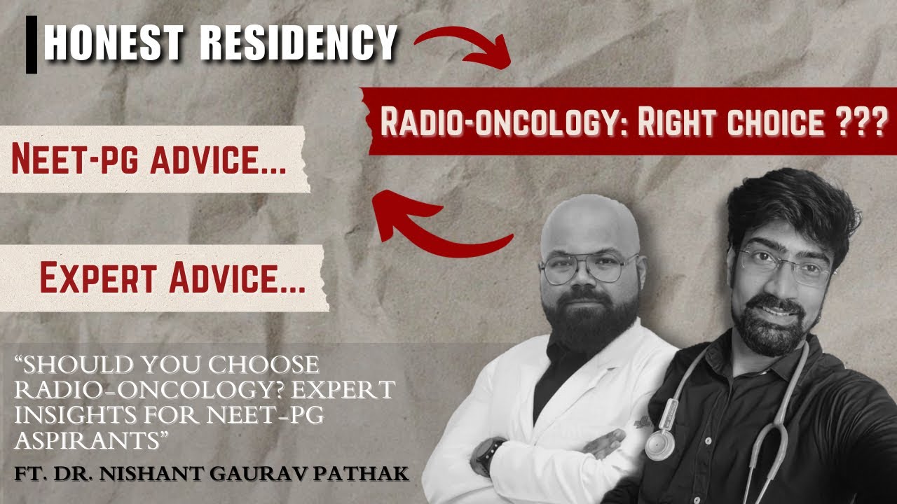 Honest Residency: Should You Choose Radio-Oncology? Expert Advice for counselling ft. Dr. N G Pathak