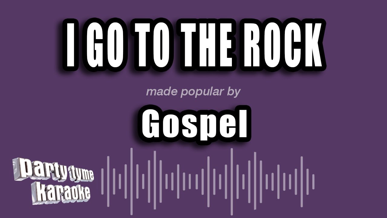 Gospel - I Go To The Rock (Karaoke Version)