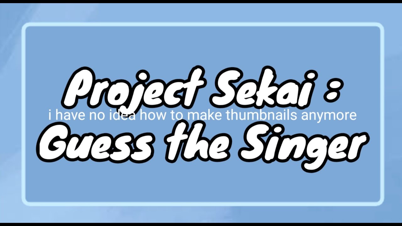 Project Sekai : Guess the Singer