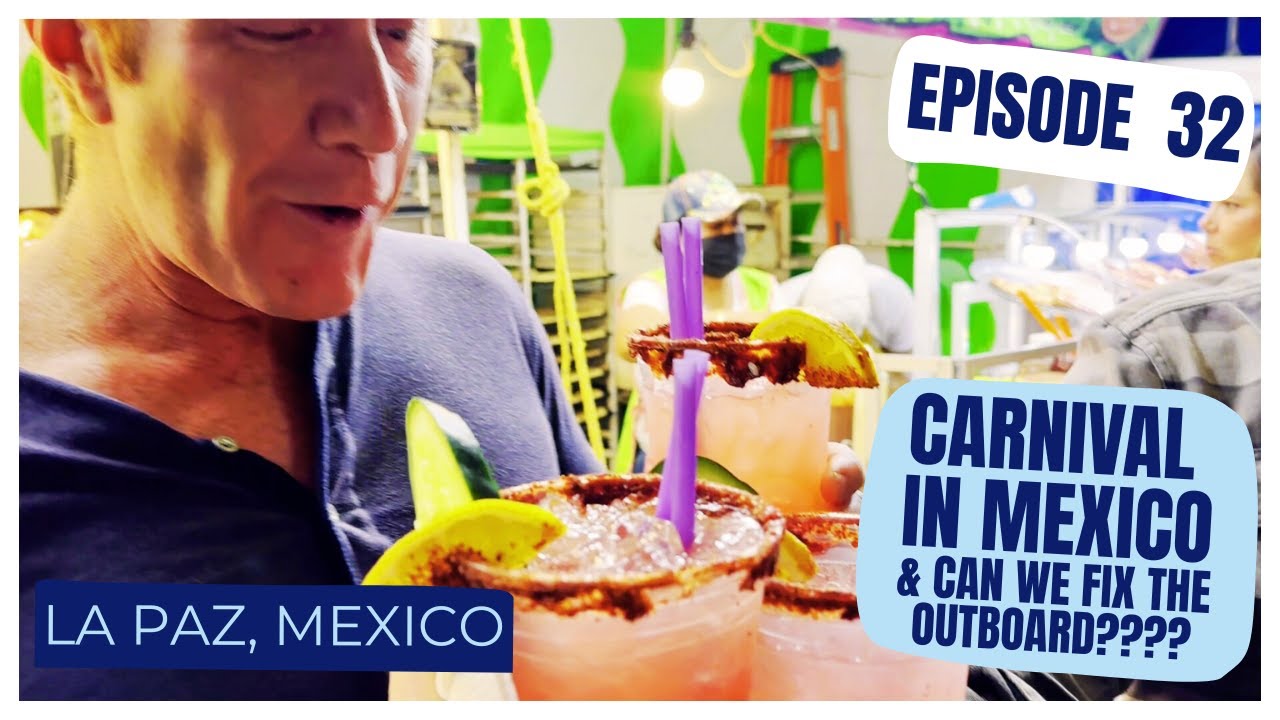 [Ep 32] Carnaval and Outboard Repair Chaos in La Paz