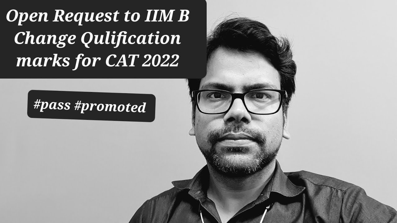 Open Request to IIM B Change Qualification marks for CAT 2022 | How to fill Pass/Promoted Marks