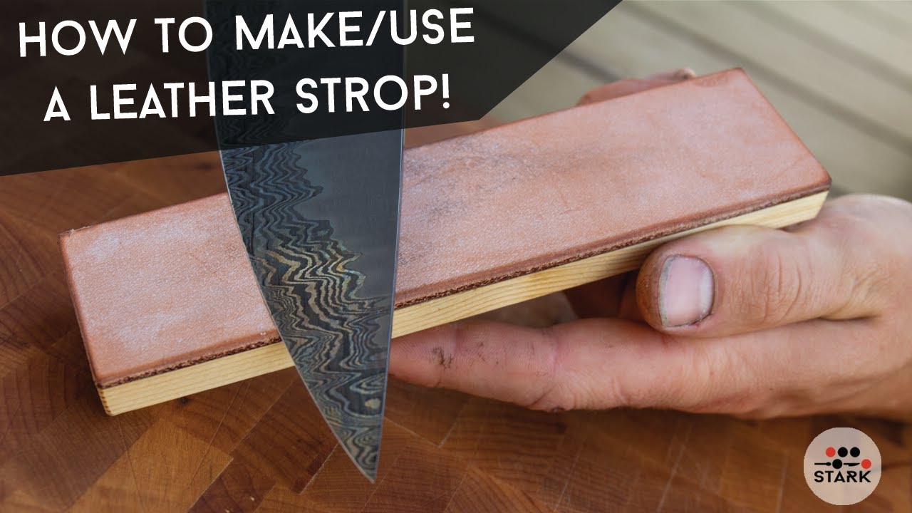 How to Make and Use a Leather Strop | Knife Sharpening