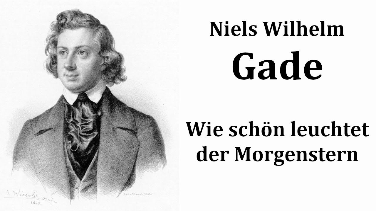 Niels Wilhelm Gade (1817-1890) - Af højheden oprunden er (Wie schön leuchtet der Morgenstern)